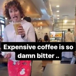 Expensive coffee is so damn bitter...