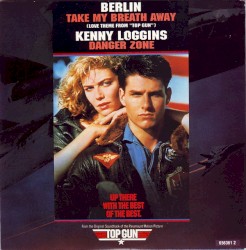 Take My Breath Away (Love Theme From “Top Gun”) / Danger Zone