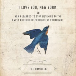 I Love You, New York. Or: How I Learned to Stop Listening to the Empty Rhetoric of Purposeless Politicians.