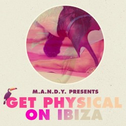 M.A.N.D.Y. presents: Get Physical on Ibiza