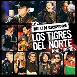 MTV Unplugged: Los Tigres del Norte & Friends