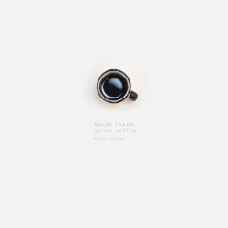 quiet loops, quiet coffee
