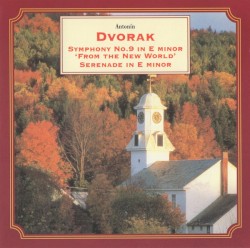 Symphony no. 9 in E minor, op. 95 “From the New World” / Serenade for Strings in E major, op. 22