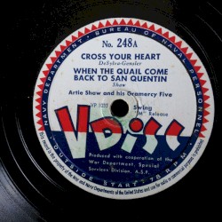 Cross Your Heart / When the Quail Come Back to San Quentin / On the Upbeat