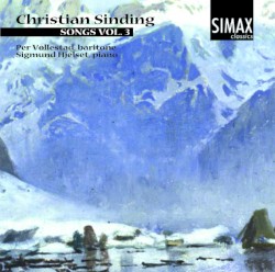 Christian Sinding - Songs Vol. 3