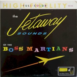 The Jetaway Sounds Of The Boss Martians
