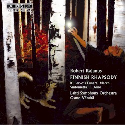 Finnish Rhapsody / Kullervo's Funeral March / Sinfonietta / Aino