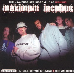 Maximum Incubus: The Unauthorised Biography of Incubus