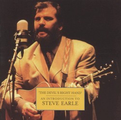 The Devil’s Right Hand - An Introduction to Steve Earle