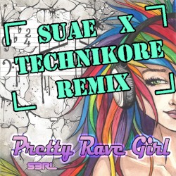 Pretty Rave Girl (Suae x Technikore remix)