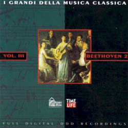 I Grandi Della Musica Classica - Beethoven 2 Vol. III