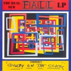The Real New Fall LP (formerly Country on the Click)