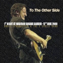 To the Other Side: 1st Night at Madison Square Garden: 12th June 2000