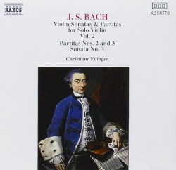 Violin Sonatas & Partitas for Solo Violin, Volume 2: Partitas nos. 2 and 3 / Sonata no. 3