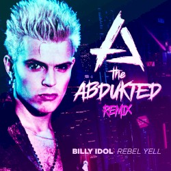 Rebel Yell (The Abdukted remix)