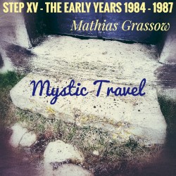 Step XV - The Early Years (1984 - 1987) - "Mystic Travel"