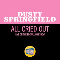 All Cried Out (live on The Ed Sullivan Show, May 2, 1965)