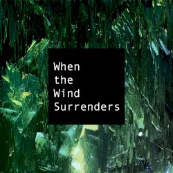 When the Wind Surrenders