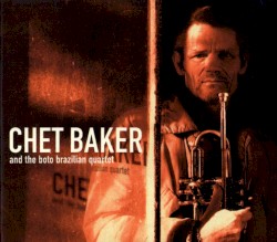 Chet Baker and the Boto Brazilian Quartet
