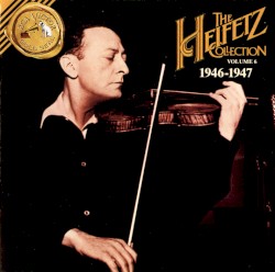 The Heifetz Collection, Volume 6: 1946-1947