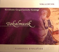 Vokalmusik: Berühmte Gregorianische Gesänge