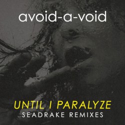 Until I Paralyze (Seadrake Remixes)