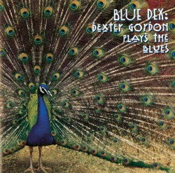 Blue Dex: Dexter Gordon Plays The Blues