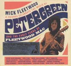 Mick Fleetwood and Friends Celebrate the Music of Peter Green and the Early Years of Fleetwood Mac