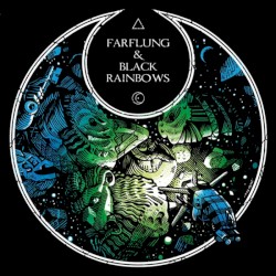 Farflung & Black Rainbows