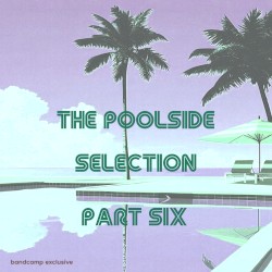 The Poolside Selection Part Six