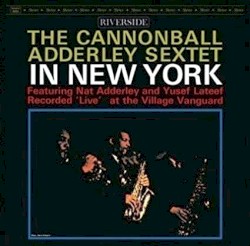 The Cannonball Adderley Sextet in New York