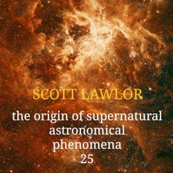 The Origin of Supernatural Astronomical Phenomena 25 (Deluxe Edition)
