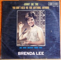 Johnny One Time You Don´t Need Me for Anything, Anymore and Other Greatest Things with Brenda Lee