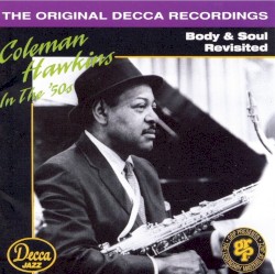 Coleman Hawkins in the 50's - Body and Soul Revisited