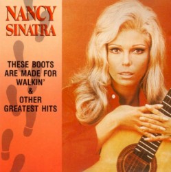 These Boots Are Made for Walkin' & Other Greatest Hits