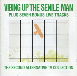 Vibing Up the Senile Man: The Second Alternative TV Collection