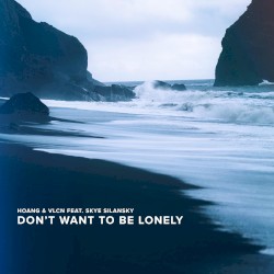 Don't Want To Be Lonely