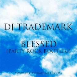 Blessed (Party Rock Bootleg)