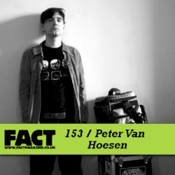 FACT Mix 153: Peter van Hoesen