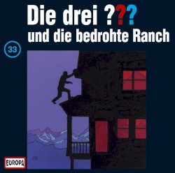 Die drei ??? 33: und die bedrohte Ranch