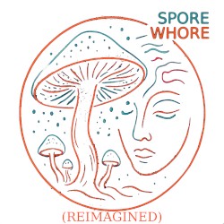 Spore Whore (Reimagined)