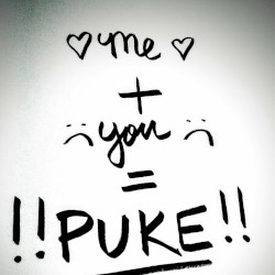 Me + You = PUKE