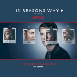13 Reasons Why, Season 2: A Netflix Original Series Score