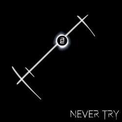 Never Try