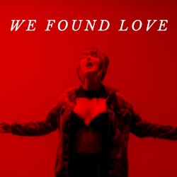 We Found Love
