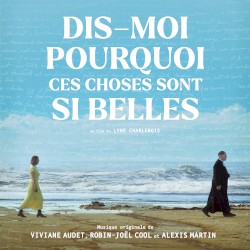 Dis‐moi pourquoi ces choses sont si belles (la bande originale du film)