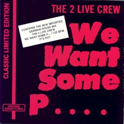 We Want Some Pussy
