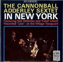 The Cannonball Adderley Sextet in New York