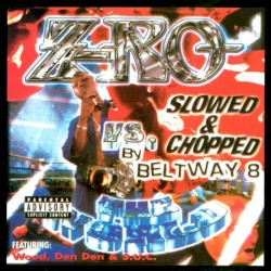 Z‐Ro vs. The World (Slowed & Chopped by Beltway 8)