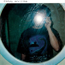 TOMMY REVISITED